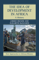 The Idea of Development in Africa 1107503221 Book Cover