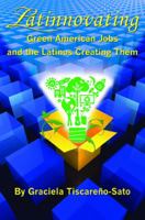 Latinnovating: Green American Jobs and the Latinos Creating Them 0983476004 Book Cover