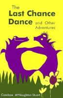 The Last Chance Dance and Other Adventures 0889625948 Book Cover