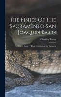 The Fishes Of The Sacramento-san Joaquin Basin: With A Study Of Their Distribution And Variation B0BN6R6N53 Book Cover