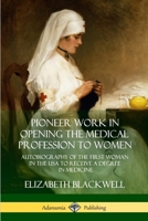 Pioneer Work In Opening The Medical Profession To Women (Classics in Women's Studies) 1545381690 Book Cover