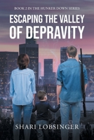 Escaping the Valley of Depraviy: Book 2 in the Hunker Down Series 1662446241 Book Cover