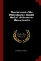 Short Account of the Descendants of William Haskell of Gloucester, Massachusetts 1015817378 Book Cover