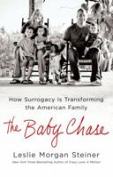 The Baby Chase: How Surrogacy Is Transforming the American Family 1250054443 Book Cover