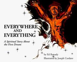 Everywhere and Everything: A Spiritual Story About the First Dream 0966219406 Book Cover