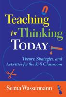 Teaching for Thinking Today: Strategies, and Activities for the K-8 Classroom 0807750123 Book Cover