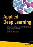 Applied Deep Learning: A Case-Based Approach to Understanding Deep Neural Networks 1484237897 Book Cover