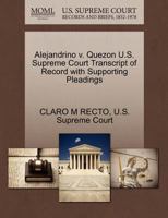 Alejandrino v. Quezon U.S. Supreme Court Transcript of Record with Supporting Pleadings 1270228358 Book Cover