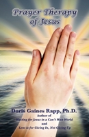 Prayer Therapy of Jesus 0963720058 Book Cover