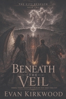 Beneath the veil (The City Underneath) B0H9QX3XK7 Book Cover