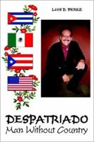 Despatriado: Man Without Country 0759680841 Book Cover