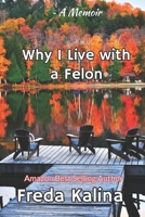Why I Live With A Felon: A Memoir B09PP56ZPL Book Cover