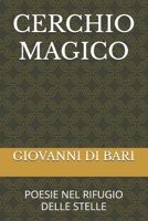 CERCHIO MAGICO: POESIE NEL RIFUGIO DELLE STELLE (Italian Edition) B0D8Q4KF9X Book Cover