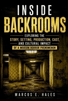 INSIDE BACKROOMS: Exploring the Story, Setting, Production, Cast, and Cultural Impact of a Modern Horror Phenomenon B0H2PZBH7F Book Cover