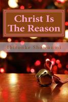 Christ Is the Reason : Christmas Is Being Celebrated 1540795128 Book Cover
