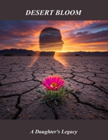 Desert Bloom: A Daughter'S Legacy B0G788STC2 Book Cover