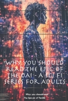 Why you should read The Epic of The OAI - A Sci Fi Series for Adults: A thoughtful Science Fiction adventure series explores a future shaped by the machinations of intelligence 1951645162 Book Cover