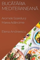 Bucataria Mediteraneana: Aromele Soarelui ?i Marea Adâncime (Romanian Edition) 1835598250 Book Cover