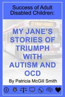 Success of Adult Disabled Children: My Jane's Stories of Triumph with Autism 1723441333 Book Cover