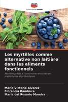 Les myrtilles comme alternative non laitière dans les aliments fonctionnels: Myrtilles prêtes à consommer enrichies en prébiotiques et probiotiques (French Edition) B0CJXGLNB9 Book Cover