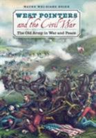 West Pointers and the Civil War: The Old Army in War and Peace (Civil War America) 1469621932 Book Cover