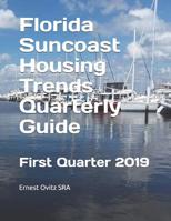 Florida Suncoast Housing Trends Quarterly Guide: First Quarter 2019 1093824964 Book Cover