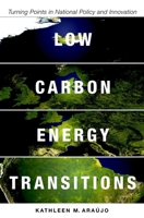 Low Carbon Energy Transitions: Turning Points in National Policy and Innovation 0199362556 Book Cover