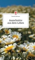 Ausschnitte aus dem Leben. Life is a Story (German Edition) 399087022X Book Cover