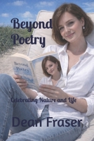 Beyond Poetry: Celebrating Nature and Life 1548066656 Book Cover
