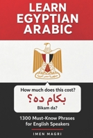 Learn Egyptian Arabic : 1300 Must Know Phrases for English Speakers B0FDG9WZZM Book Cover