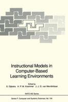 Instructional Models in Computer-Based Learning Environments (NATO ASI Series / Computer and Systems Sciences) 3642081487 Book Cover