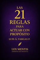 Las 21 reglas para actuar con propósito: Cómo mantener la dirección y coherencia en cada decisión (Spanish Edition) B0GPQTRD5K Book Cover