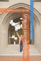 Une vie pleine de sens: De la mort � la vie B096TTS5HZ Book Cover