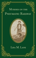 Murder on the Pneumatic Railway B0BYMQ6W7C Book Cover