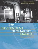 IFP/Los Angeles Independent Filmmaker's Manual 0240805852 Book Cover