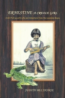 Ernestine - A Creole Girl: A Girl Full-up With Life and Adventure From the Louisiana Bayou 1483491471 Book Cover