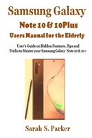 Samsung Galaxy Note 10 & 10 Plus Users Manual for the Elderly: User’s Guide on Hidden Features, Tips and Tricks to Master Your Samsung Note 10 & 10 + 1695079345 Book Cover