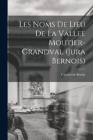 Les noms de lieu de la Vallee Moutier-Grandval (Jura bernois) 1017468532 Book Cover