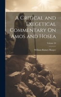 A Critical and Exegetical Commentary On Amos and Hosea; Volume 20 1022877585 Book Cover