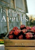 In Praise of Apples: A Harvest of History, Horticulture & Recipes 1887374043 Book Cover