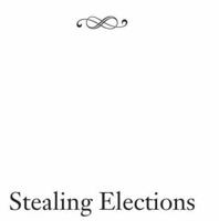 Stealing Elections, Revised and Updated: How Voter Fraud Threatens Our Democracy 1594032246 Book Cover