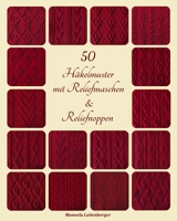 50 Häkelmuster mit Reliefmaschen & Reliefnoppen B0CDYW7DLF Book Cover