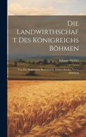 Die Landwirthschaft des Königreichs Böhmen: Von der praktischen Bienenzucht, Dritten Bandes, vierte Abteilung 1021578495 Book Cover