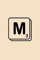 M: Scrabble Initial Monogram Letter M Notebook. A Personalized Gift for Scrabble Fans - Lined Journal Use for Score Keeping or Diary for Writing & Note Taking | Perfect Gift for Mom, Dad, Men, Women 171078458X Book Cover