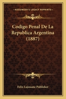 Codigo Penal De La Republica Argentina (1887) 1161029990 Book Cover