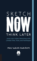 The Urban Sketching Handbook Sketch Now, Think Later: Jump Into Urban Sketching with Limited Time, Tools, and Techniques 1631593447 Book Cover