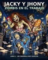 Jacky y Jhony: Zombis en el trabajo (Las aventuras de Jacky la Zombi) (Spanish Edition) B0HK92N2SX Book Cover