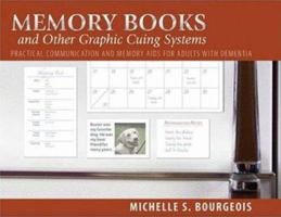 Memory Books and Other Graphic Cuing Systems: Practical Communication and Memory Aids for Adults with Dementia 1932529225 Book Cover