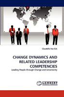CHANGE DYNAMICS AND RELATED LEADERSHIP COMPETENCIES: Leading People through Change and Uncertainty 3838360435 Book Cover