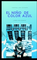 El Niño De Color Azul: Cuento Solidario (Cuentos Con Corazón) 1793467897 Book Cover